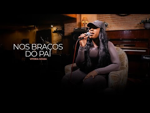 Vitória Souza | Nos Braços do Pai [Cover Diante do Trono]