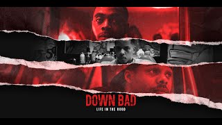 Down Bad: Life In The Hood (Movie Trailer)