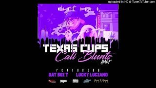 King Lil G x Dat Boi T x Lucky Luciano- Texas Cups Cali Blunts (Chopped &amp; Slowed By DJ Tramaine713)