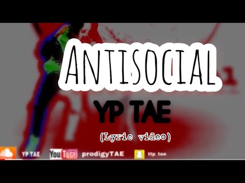 YP TAE - ANTISOCIAL (official lyrics video)