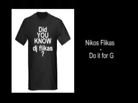 Nikos Flikas - Do It For G --- www.flikas.com