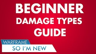 Warframe Damage Types Explained and Guide (So I'm New What Next?) By Neso