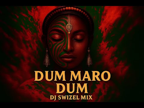 DUM MARO DUM (SWIZEL MASHUP)