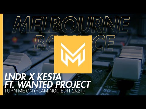 [Melbourne Bounce] LNDR X KESTA FT. Wanted Project - Turn Me On (Flamingo Edit 2K21) [Free Download]