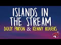 Dolly Parton & Kenny Rogers - Islands In the Stream (Lyrics)