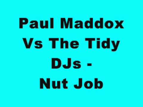 Paul Maddox Vs The Tidy DJs - Nut Job
