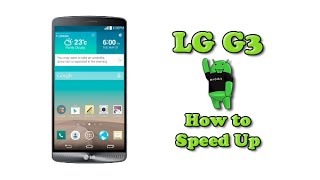 How to Speed Up the LG G3