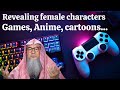 Ruling on revealing female characters in Video Games Anime Cartoons.. #assimalhakeem assim al hakeem