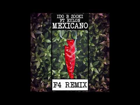 עידו בי וצוקי & איילון - מקסיקנו Ido B Zooki FT. Eylon - Mexicano (F4 REMIX)