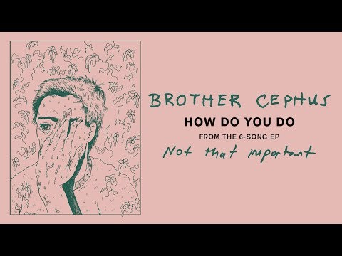 Brother Cephus - How Do You Do
