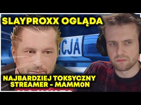 SLAYPROXX ogląda "NAJBARDZIEJ TOKSYCZNY STREAMER - Mamm0n"