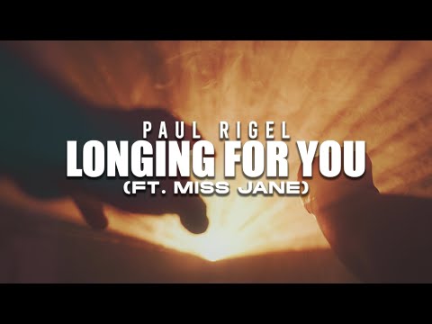 Paul Rigel - Longing For You (ft. Miss Jane) [Official Music Lyric Video]