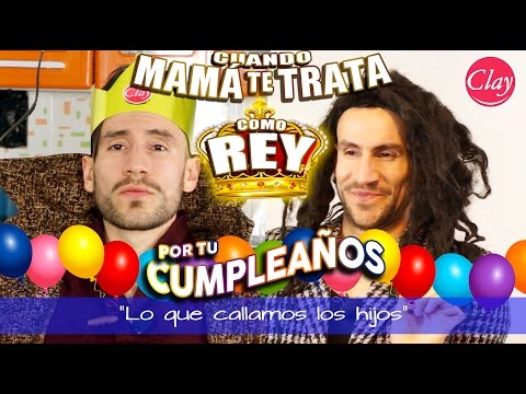 20. CUANDO MAMÁ TE TRATA COMO REY POR TU CUMPLEAÑOS | "Lo que callamos los hijos" | Jonatanclay