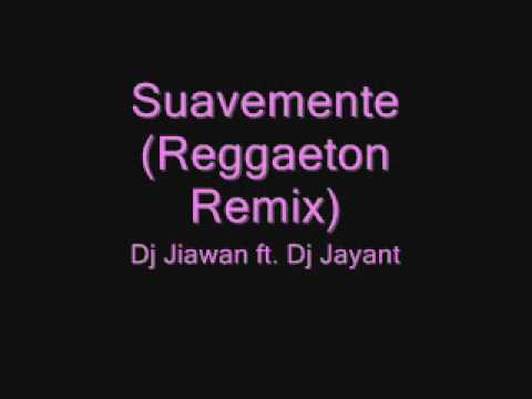 Suavemente (Reggaeton Remix) - Dj Jiawan ft. Dj Jayant