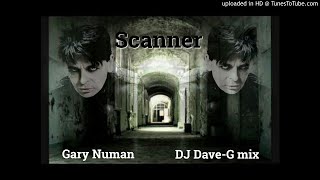 Gary Numan - Scanner (DJ Dave-G mix)
