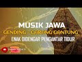 MUSIK JAWA CARANG GANTUNG KLENENGAN ENAK DIDENGAR PENGANTAR TIDUR