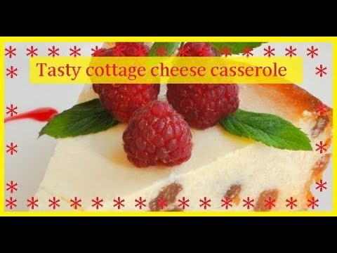 Tasty cottage cheese casserole / Bon Appetit