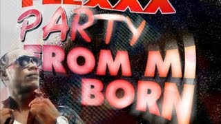 Flexxx - Party From Mi Born [SWA Riddim] August 2012