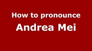 How to pronounce Andrea Mei