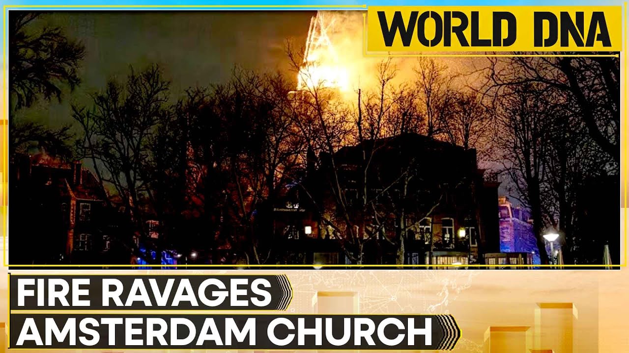 Amsterdam: Fire Rips Historic Church on New Year as Netherlands Sees ‘Unprecedented Violence’ | DNA