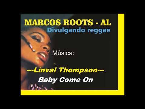 Linval Thompson -  Baby Come On / MARCOS ROOTS - AL