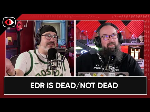EDR Is Dead, EDR Is Not Dead - PSW #849