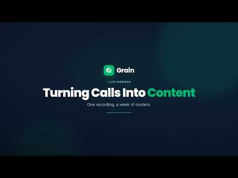 Turn your Grain calls into content | Live Webinar