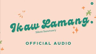Silent Sanctuary - Ikaw Lamang (Official Audio)