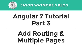 Angular 7 Tutorial Part 3 - Add Routing & Multiple Pages