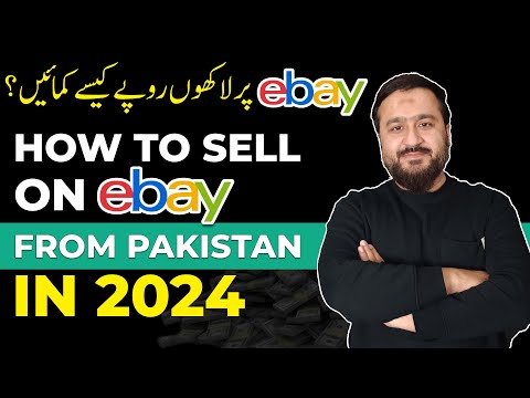 How To Sell on eBay From Pakistan in 2024 - From Zero To A Successful Seller!!!