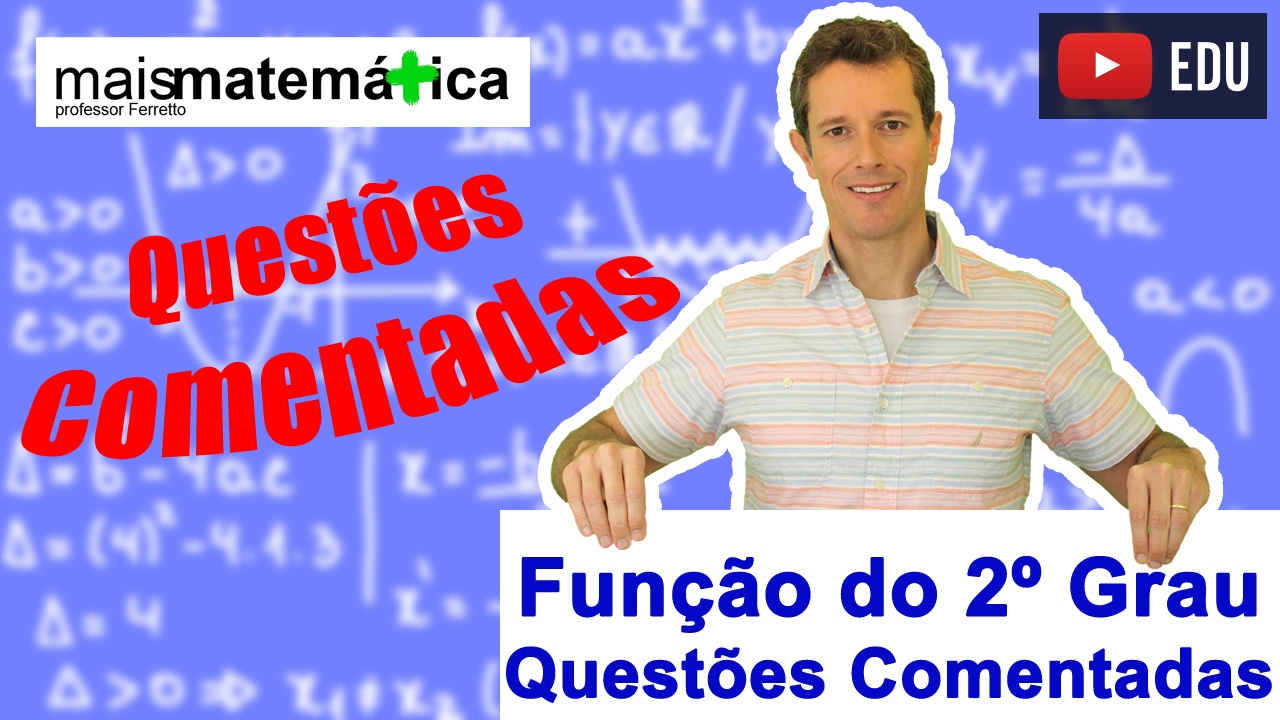 Questões Comentadas: Função do Segundo Grau (Função Quadrática) - Parte 1