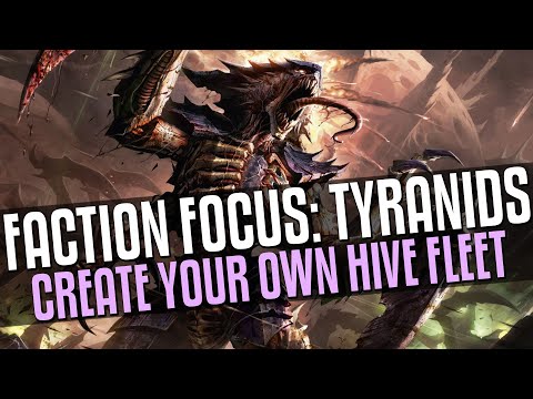 Faction Focus: Tyranids! Create your own HIVE FLEET!