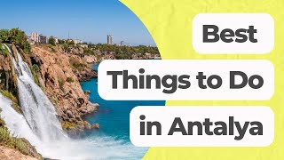 ✨🌴 5 Best Things to Do in Antalya: Discover the Magical City 🏛️🌊