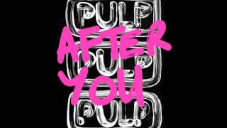Pulp - After You (Soulwax Remix)