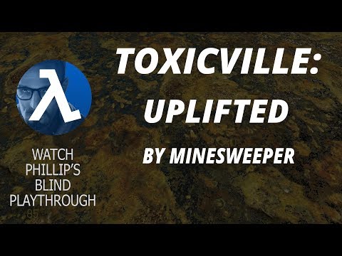 Half-Life 2: TOXICVILLE ►Uplifted ★Phillip's Blind Playthrough★