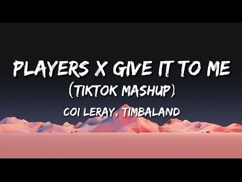Coi Leray, Timbaland - Players X Give It To Me (TikTok Mashup) (lyrics)