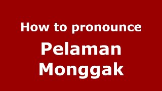 How to pronounce Pelaman Monggak