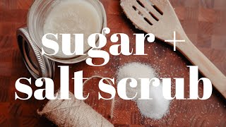 HOMEMADE SUGAR + SALT SCRUB Recipe | How To Make A Simple DIY Sugar + Salt Scrub