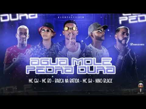 MC BD MC SW NINO BLACK feat MC GW - AGUA MOLE PEDRA DURA