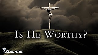 Is He Worthy?  |  Andrew Peterson  |  Lyric Video
