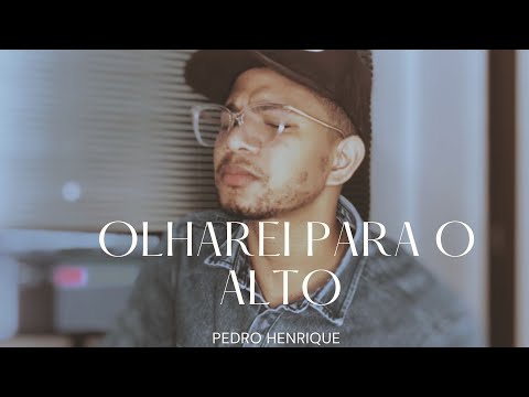 Olharei Para o Alto - Pedro Henrique [COVER]