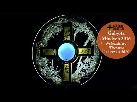 Golgota Młodych 2016 - Nabożeństwo wieczorne - 26 sierpnia