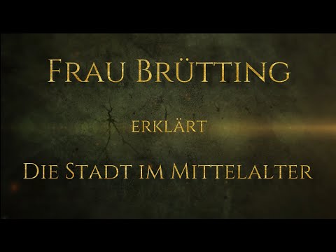Die Stadt im Mittelalter - Frau Brütting erklärt