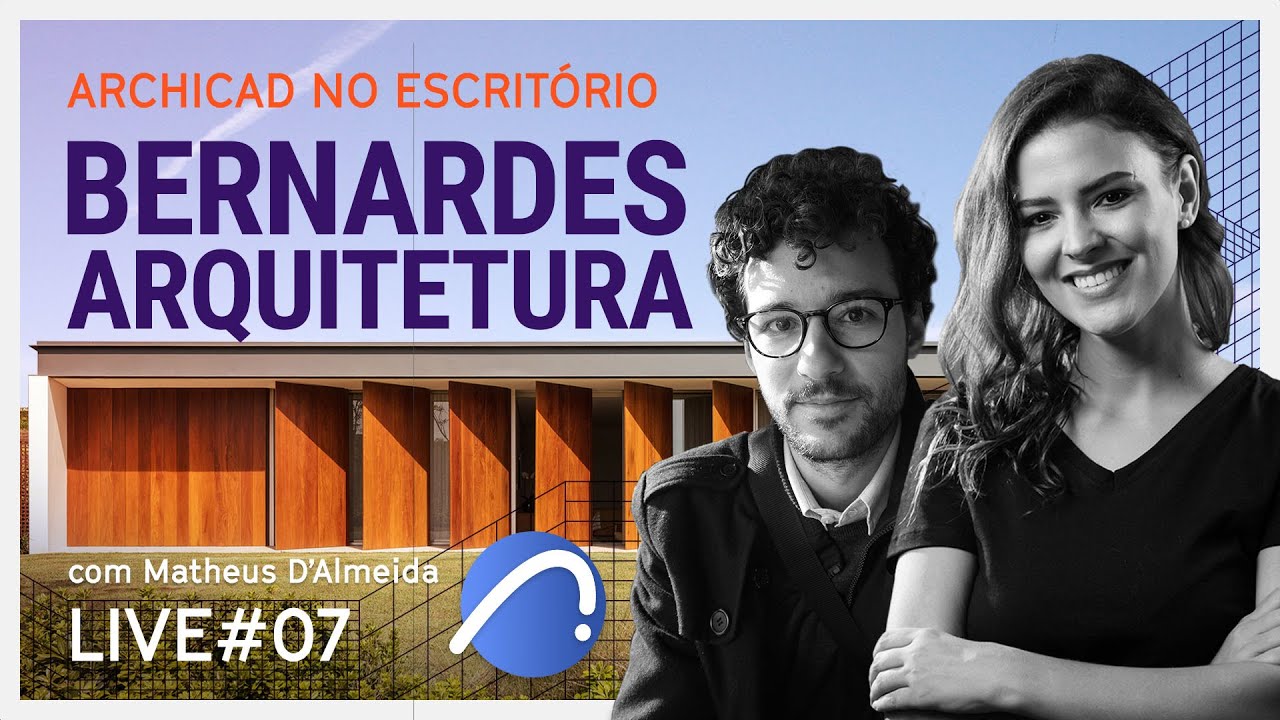 LIVE #7 - ARCHICAD na BERNARDES ARQUITETURA