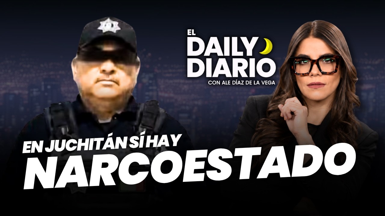 #ElDailyDiario: En #Juchitán, policías promueven narcoestado - 25/09/26