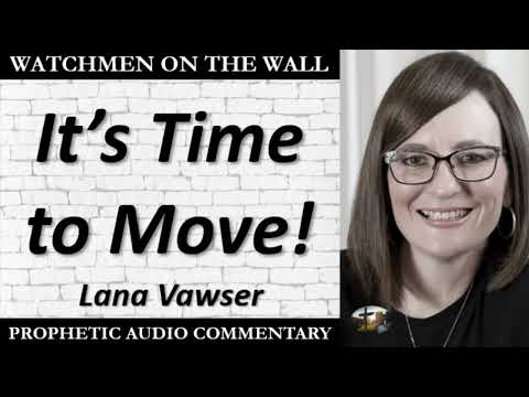 “It’s Time to Move!” – Powerful Prophetic Encouragement from Lana Vawser