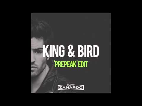 King & Bird (Matt Zanardo 'PrePeak' Edit)