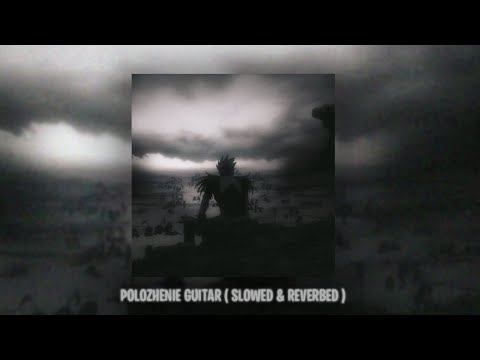 Polozhenie Guitar 1hour Version ( Slowed & Reverbed )  --| Slowed & Reverbed Pedia |🎢