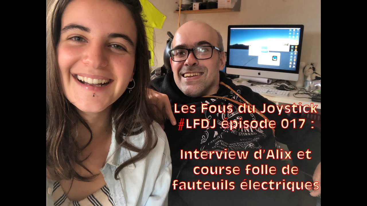#LesFousduJoystick #LFDJ épisode 017 HD : interview d'Alix un an après et course folle de fauteuil.