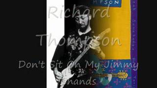 Richard Thompson - Don&#39;t Sit On My Jimmy Shands